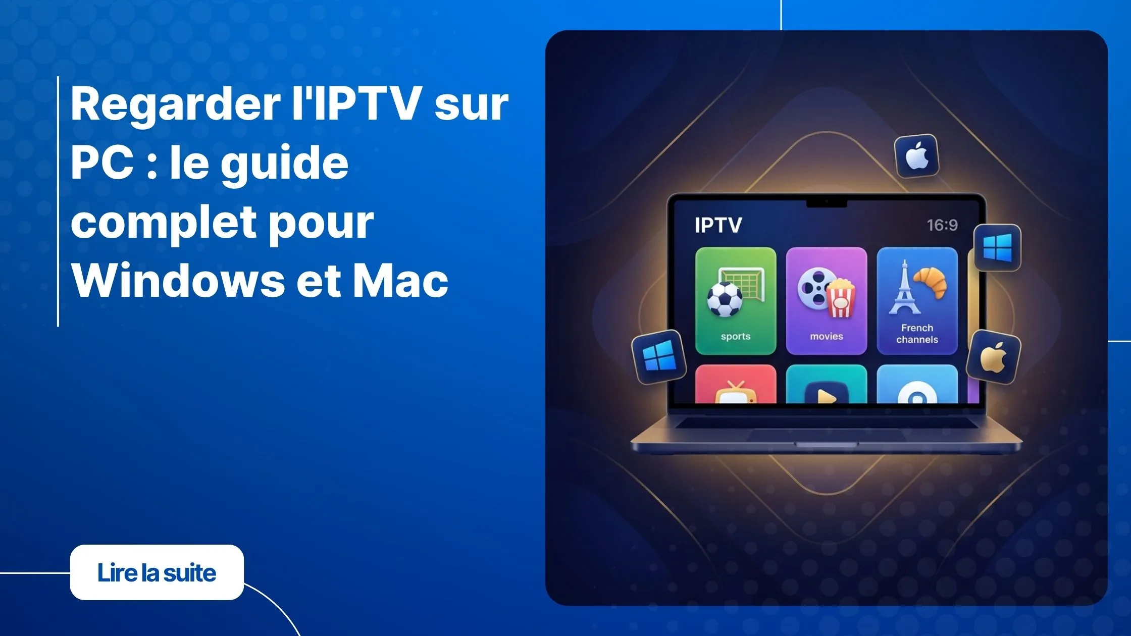 IPTV sur PC - regarder ses chaînes préférées sur ordinateur Windows et Mac
