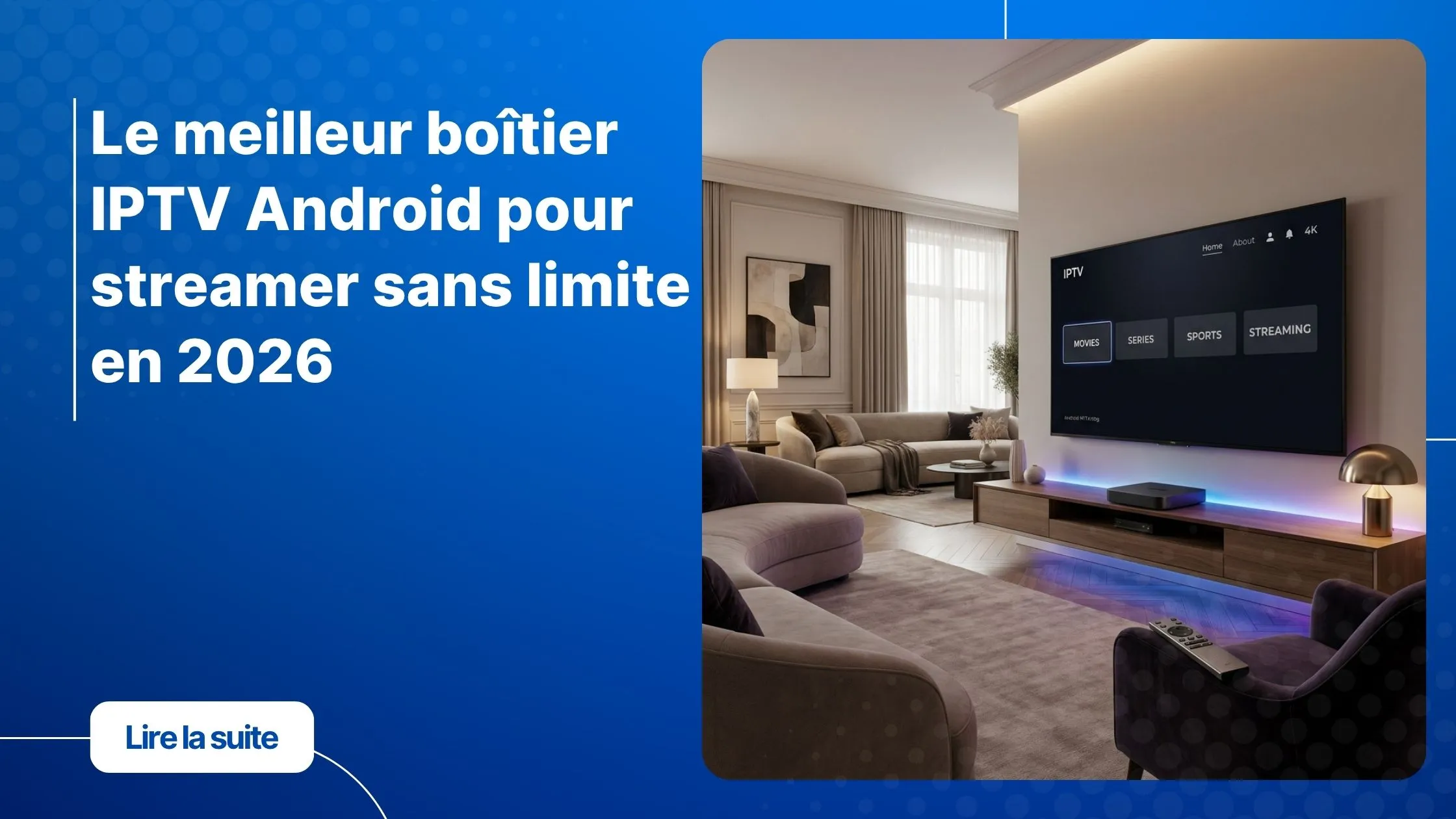 boitier iptv android premium installé dans un salon moderne avec streaming 4K