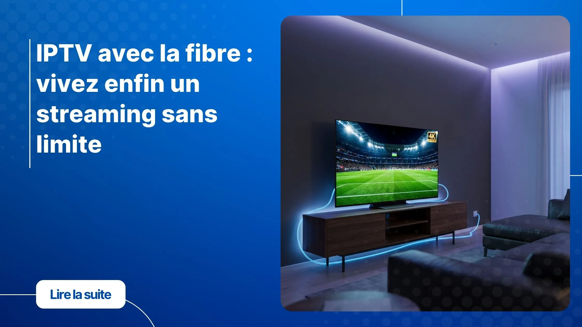 IPTV avec la fibre pour un streaming HD fluide et sans coupure
