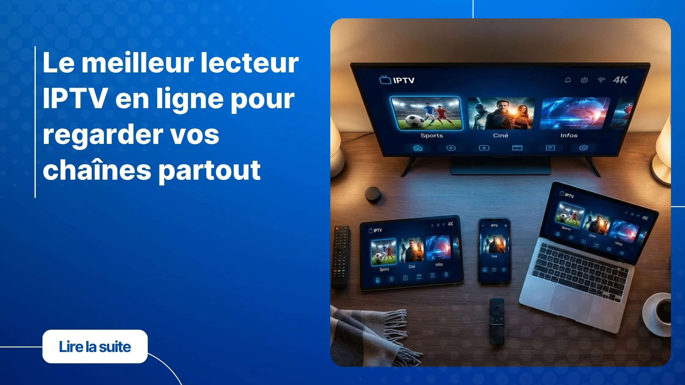 Meilleur lecteur IPTV en ligne sur plusieurs appareils connectés