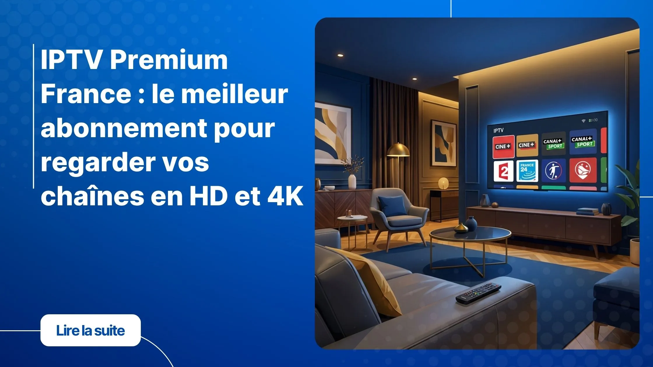 Abonnement IPTV premium France - regarder ses chaînes en HD et 4K sur tous ses écrans