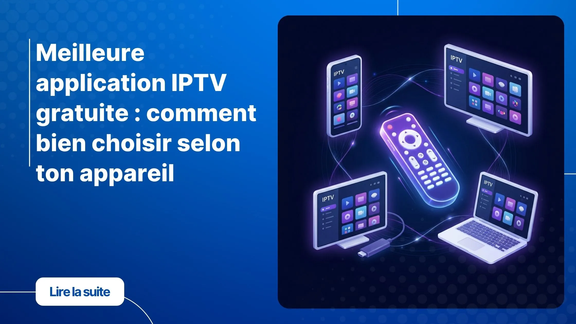 Meilleure application IPTV gratuite sur plusieurs appareils en 2026
