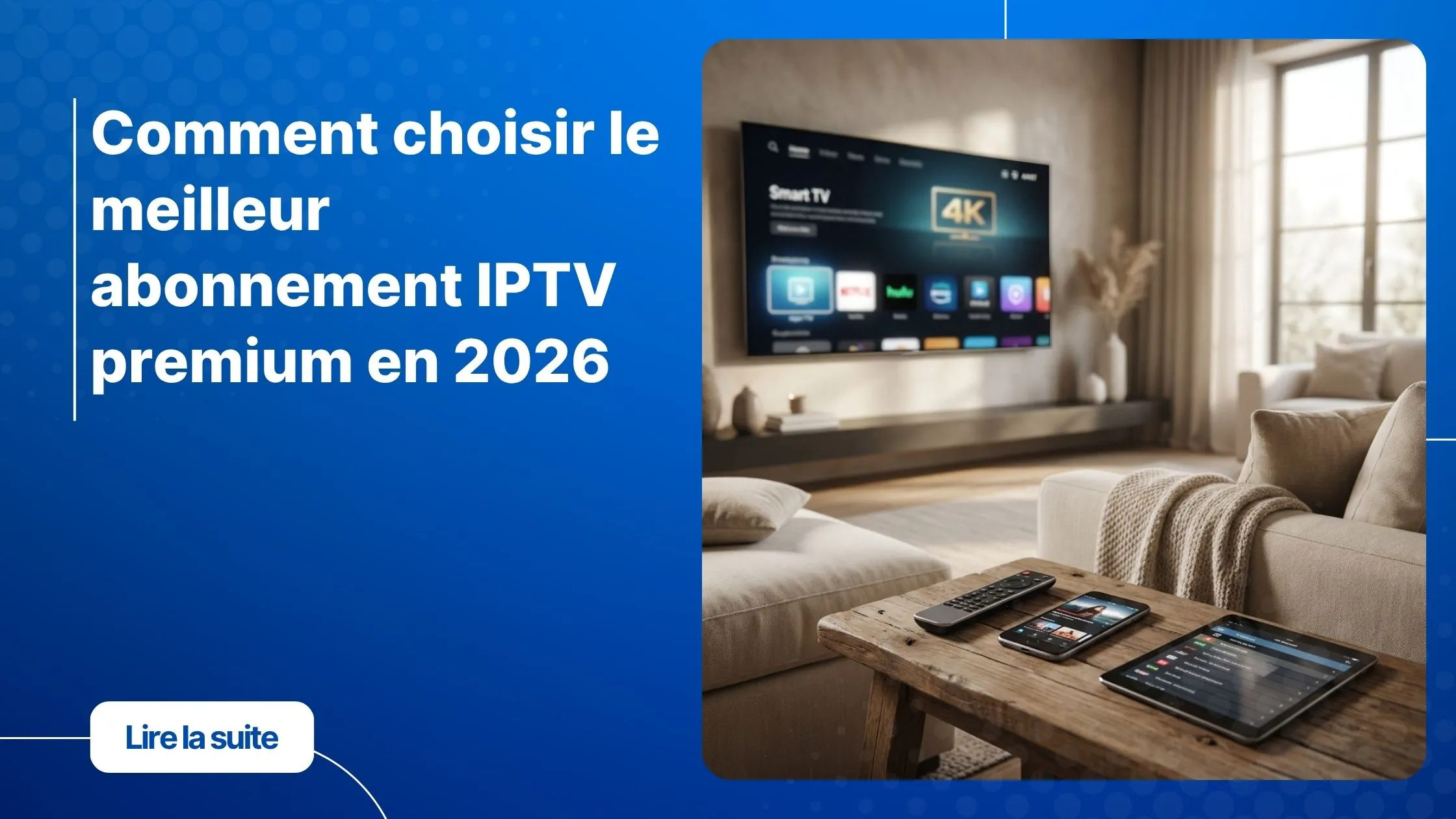 abonnement iptv premium compatible Smart TV, smartphone et tablette dans un salon moderne