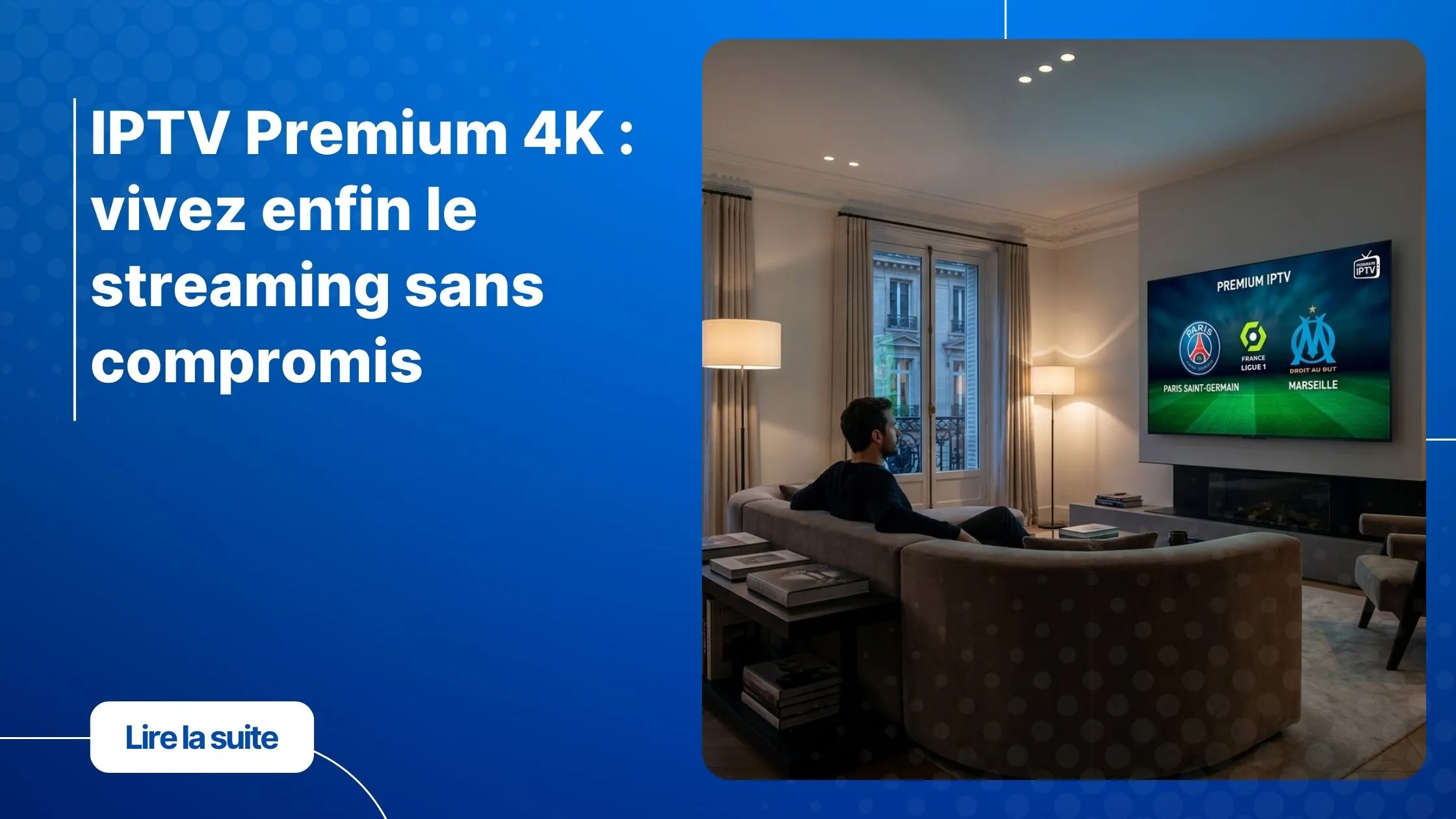 Installation IPTV premium 4K sur Smart TV moderne dans un salon élégant