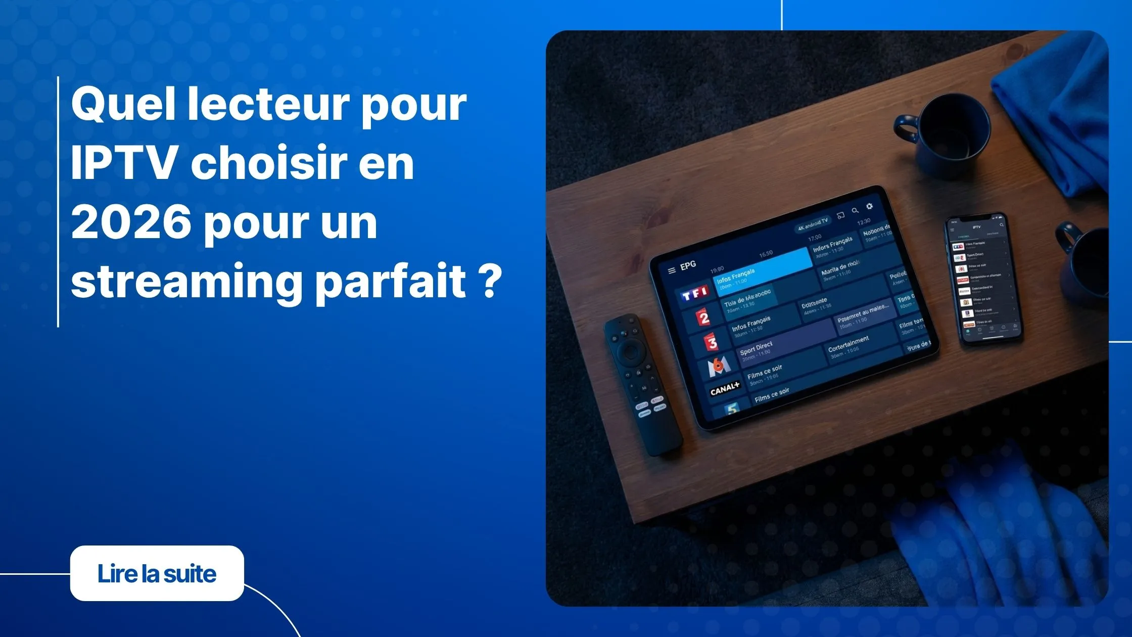 Meilleur lecteur pour IPTV en 2026 - guide complet