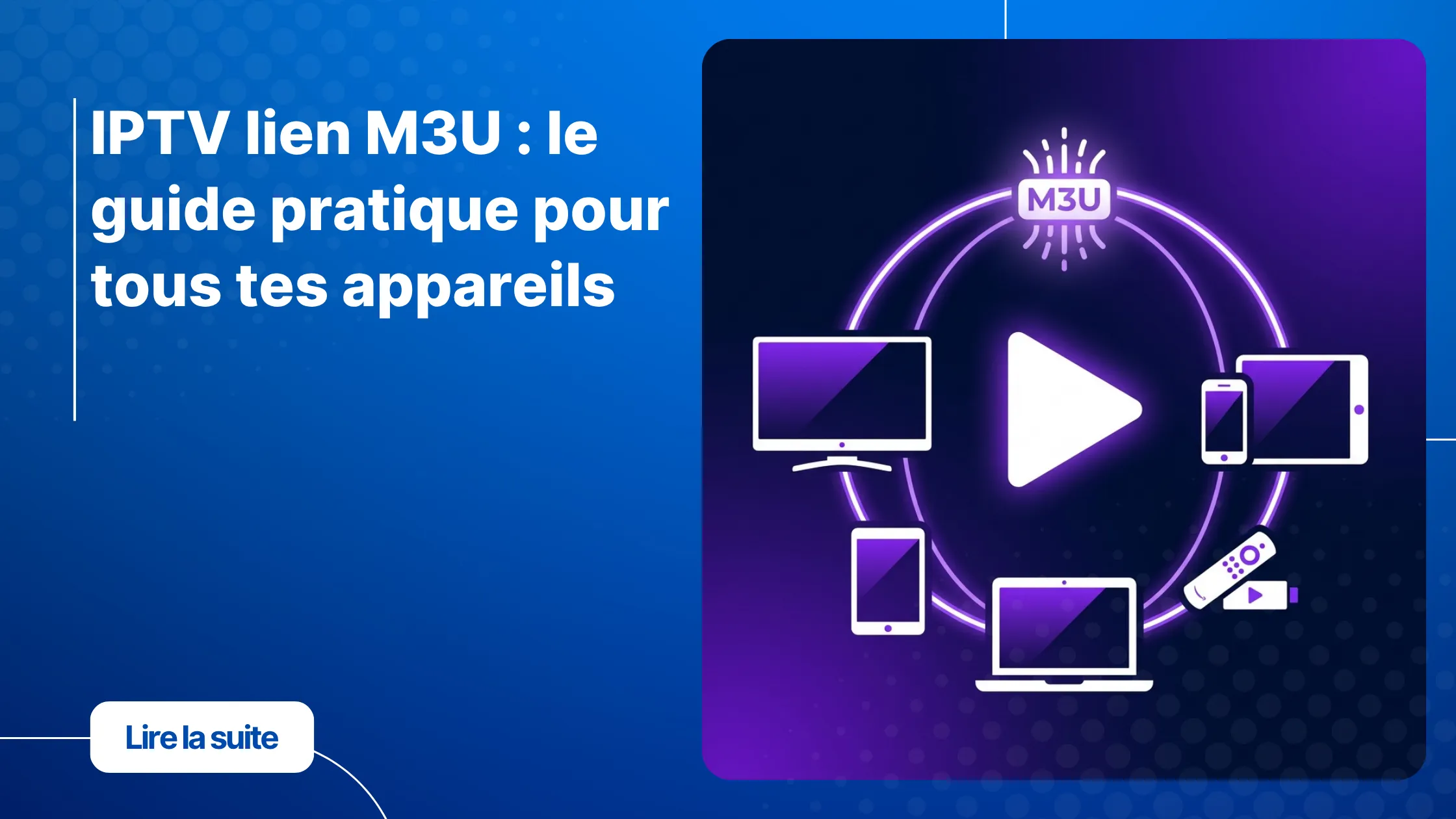 Configurer un iptv lien m3u sur tous ses appareils facilement