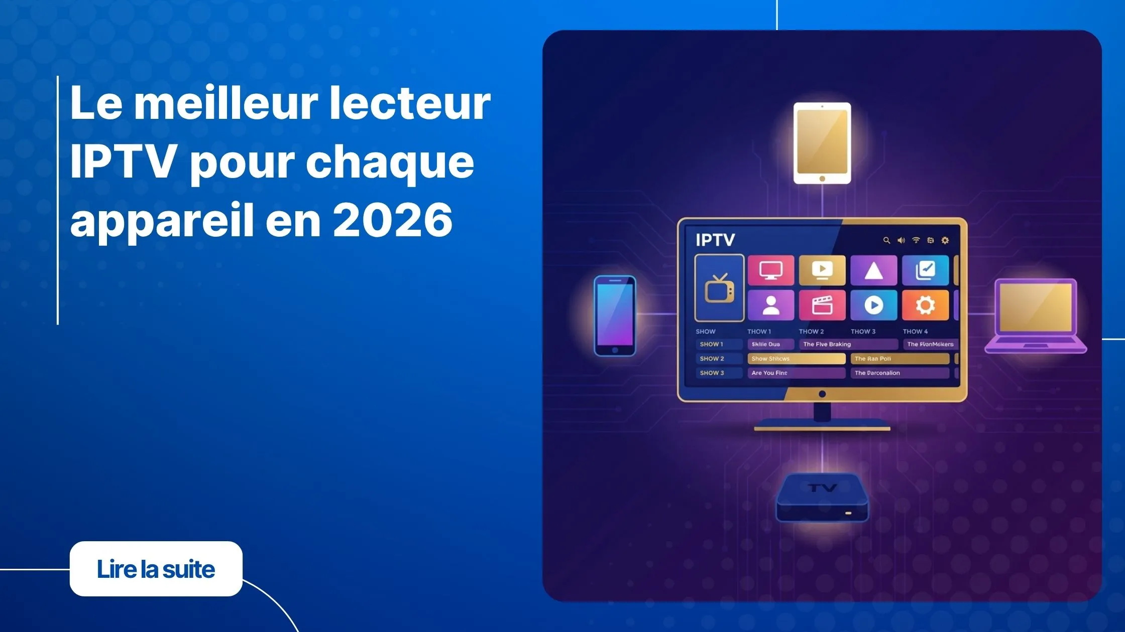 Meilleur lecteur IPTV 2026 - comparatif des meilleures applications