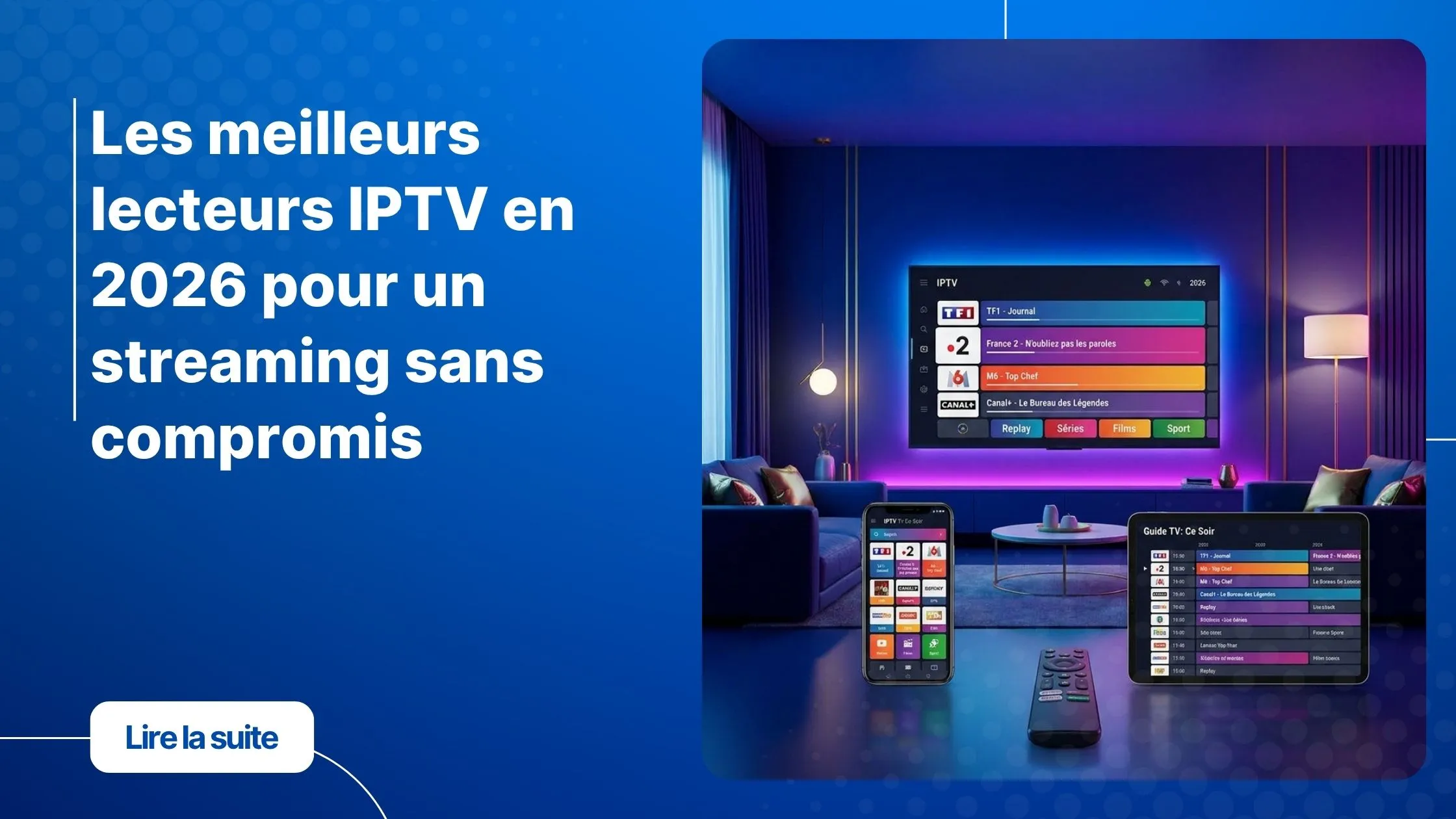 Les meilleurs lecteurs IPTV en 2026 - interface streaming moderne sur plusieurs appareils
