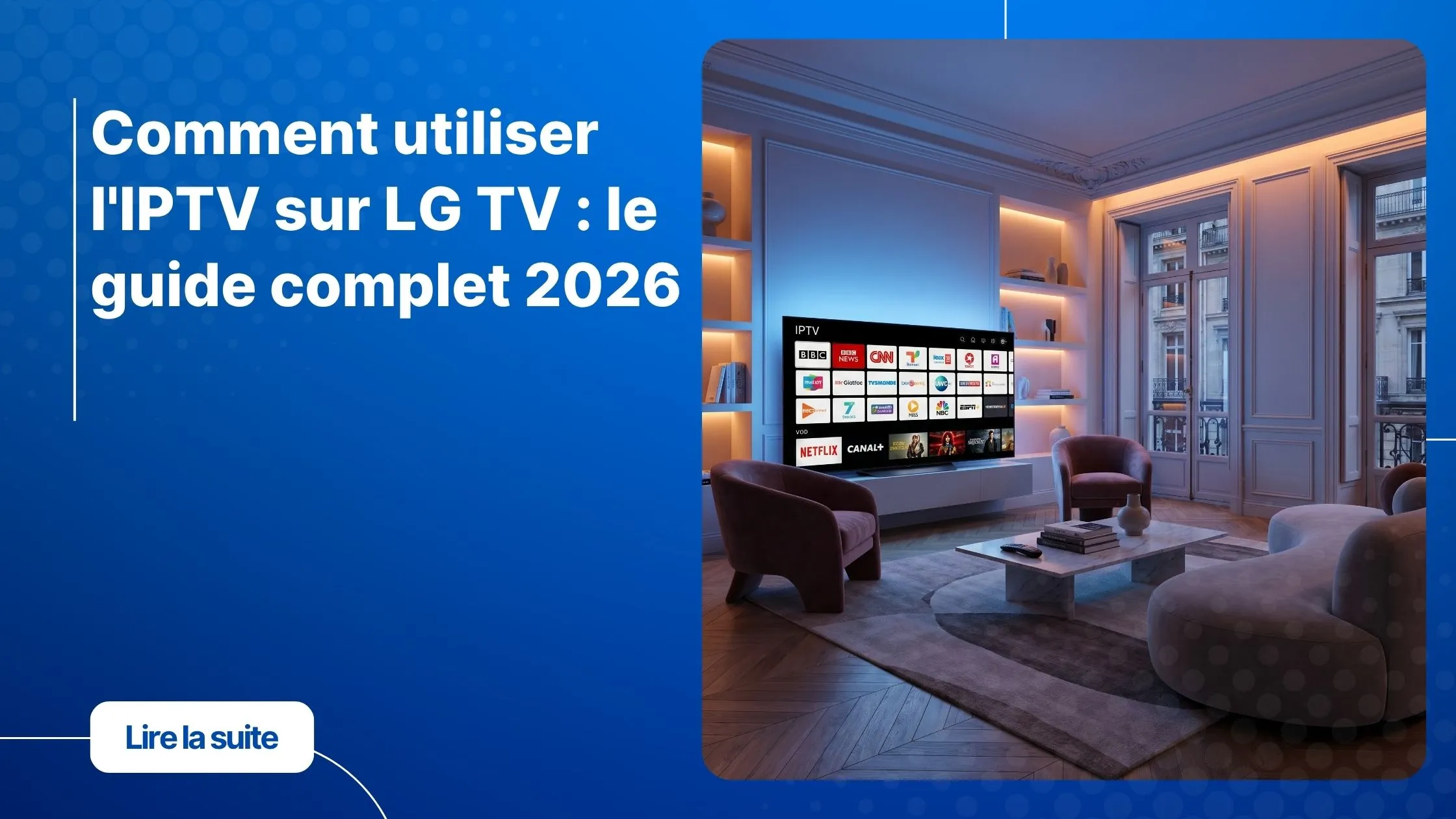 Installation IPTV sur LG avec une Smart TV LG moderne affichant des chaînes en 4K.