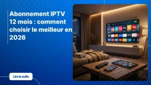 Abonnement IPTV 12 mois affiché sur plusieurs écrans dans un salon moderne