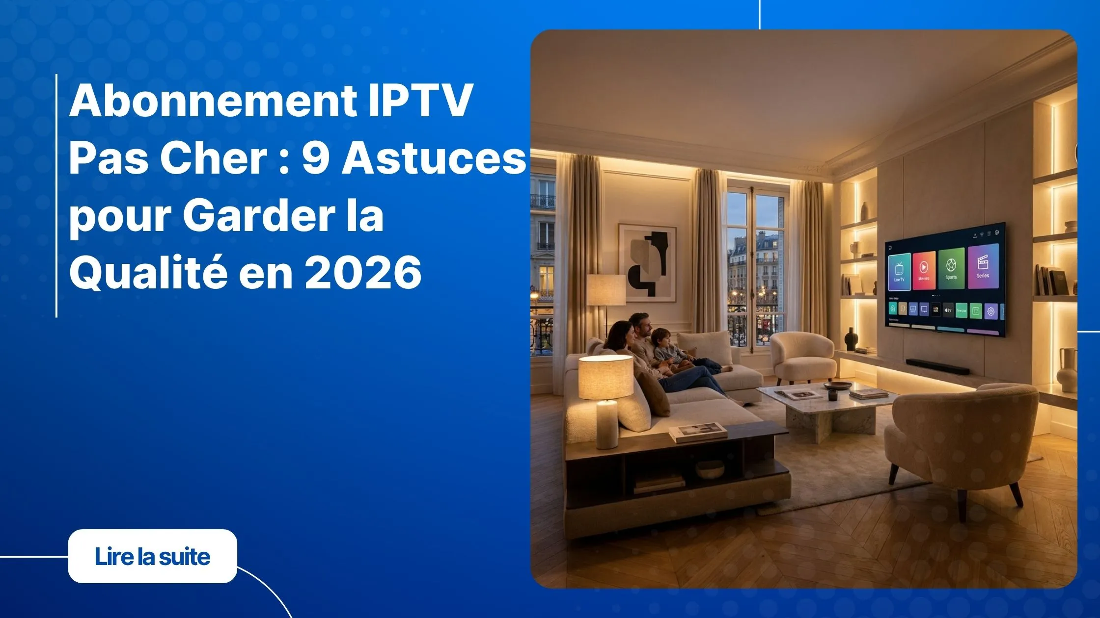 Abonnement IPTV pas cher avec qualité premium sur Smart TV moderne
