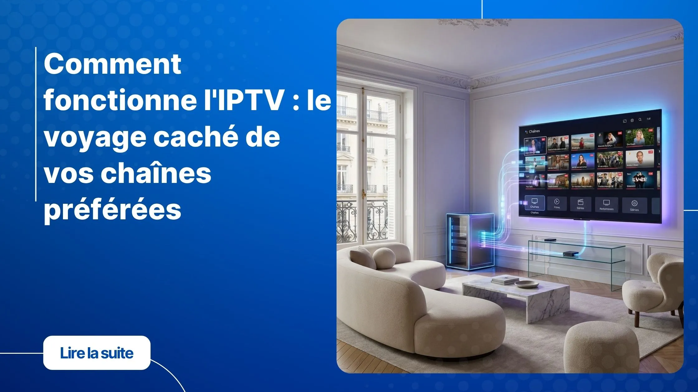 Comment fonctionne l'IPTV : diffusion des chaînes via internet sur une Smart TV moderne