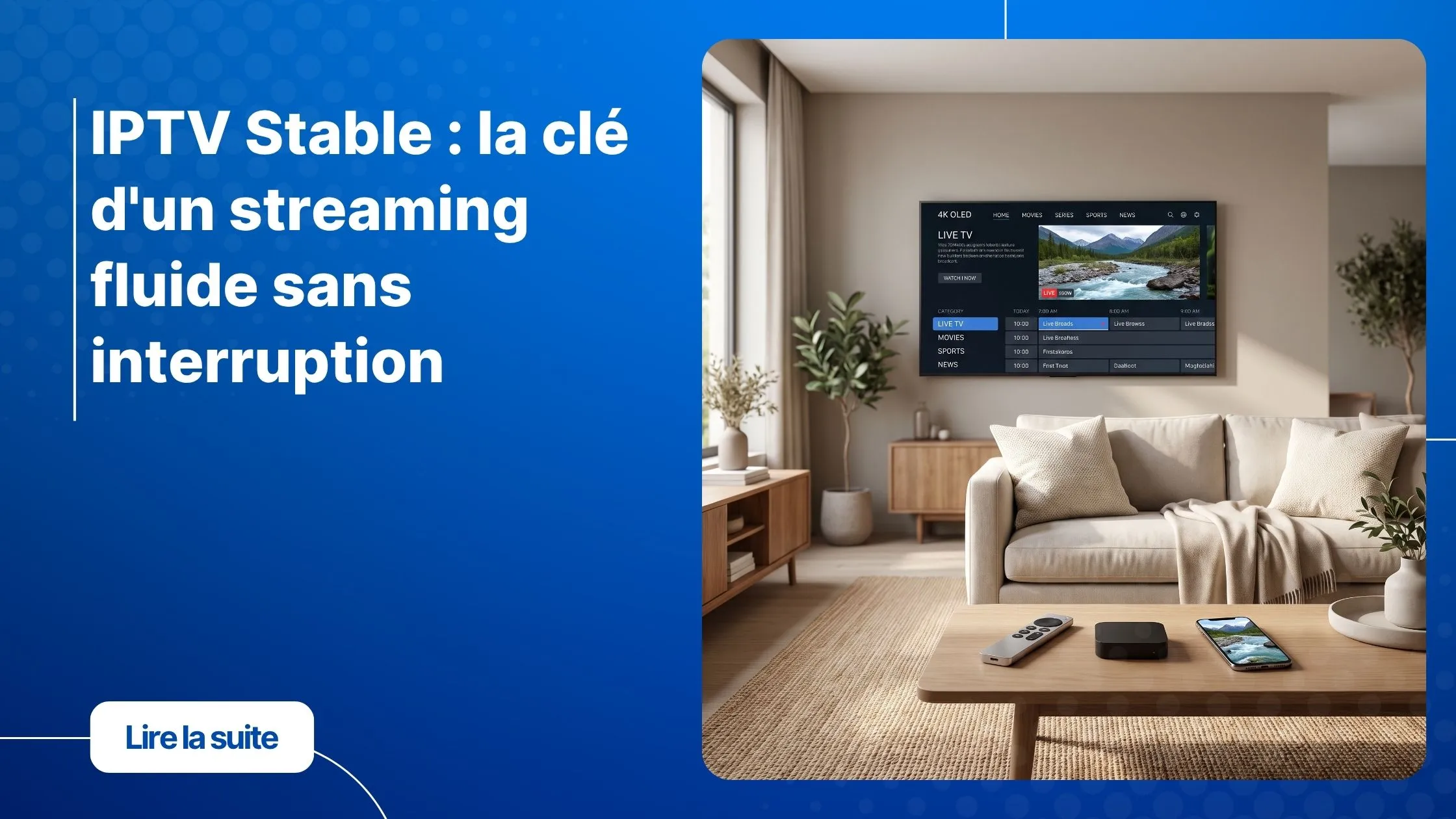 IPTV stable dans un salon moderne avec streaming fluide sur téléviseur et smartphone