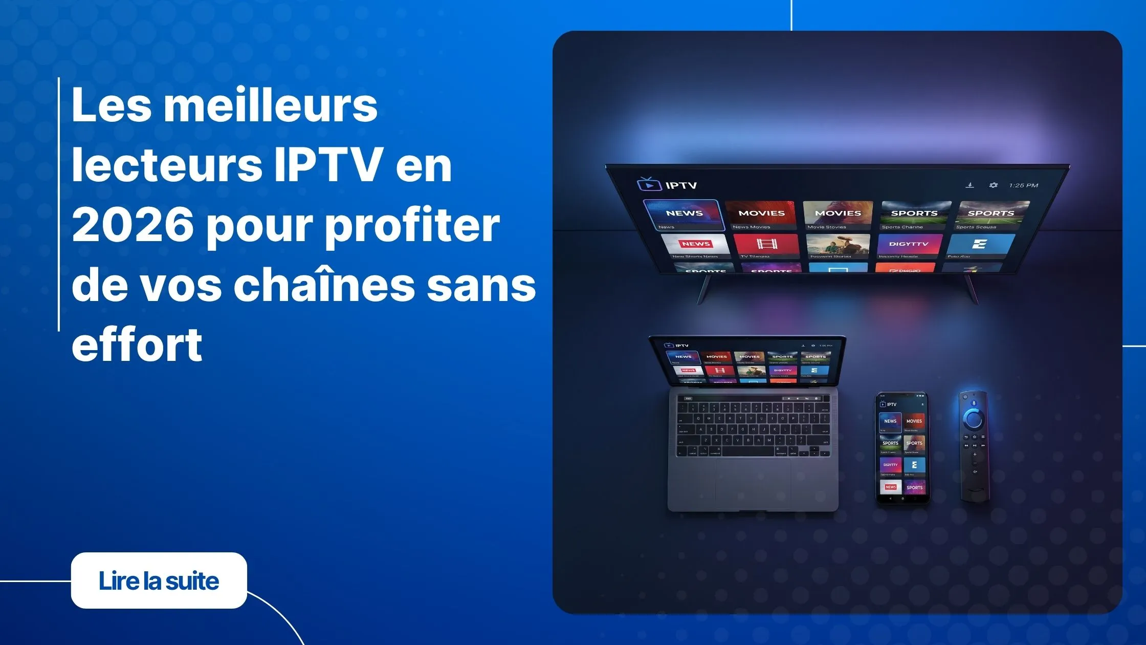 Les meilleurs lecteurs IPTV en 2026 sur différents appareils