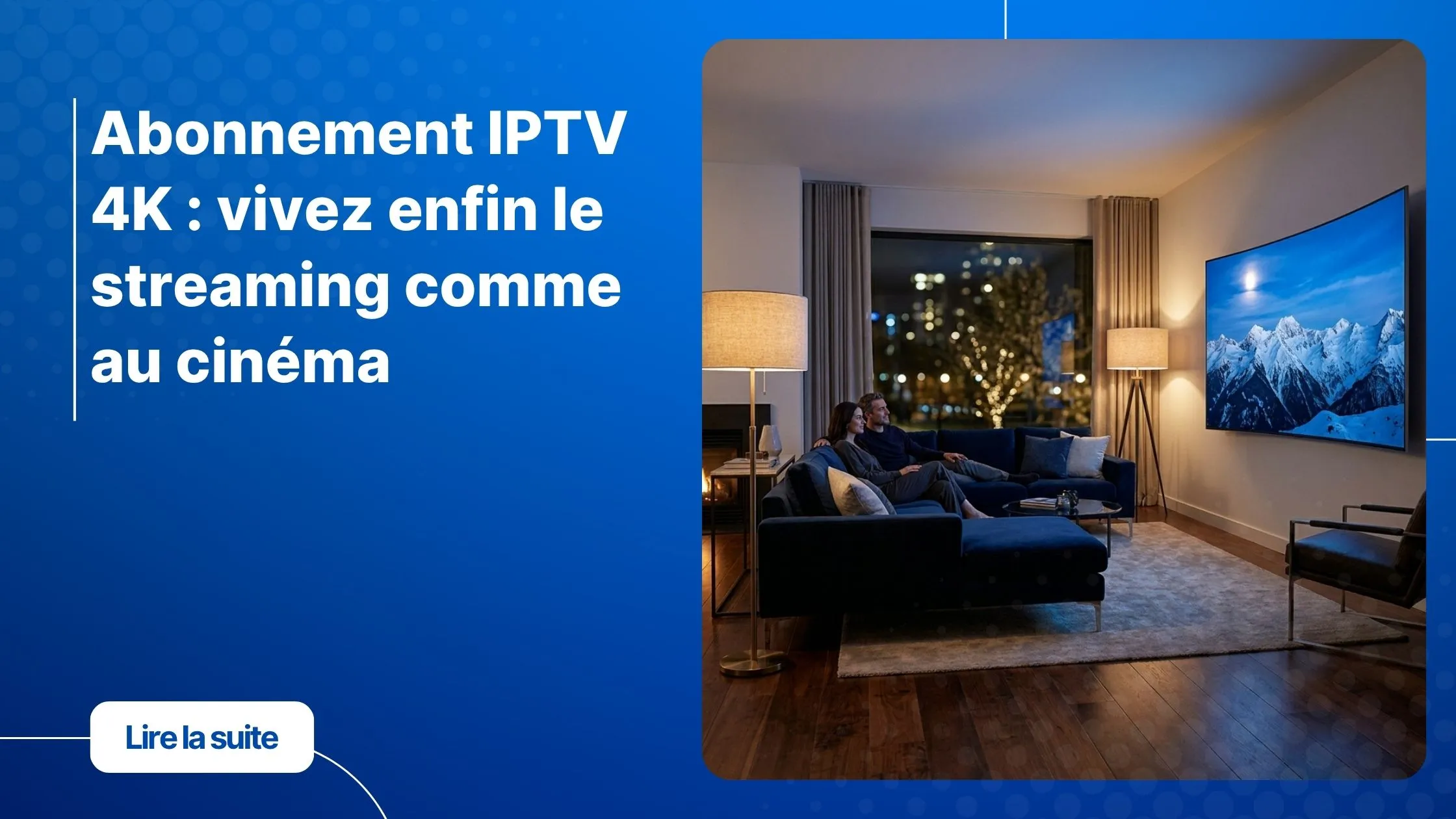 Couple regardant un film en abonnement IPTV 4K sur grand écran dans un salon moderne
