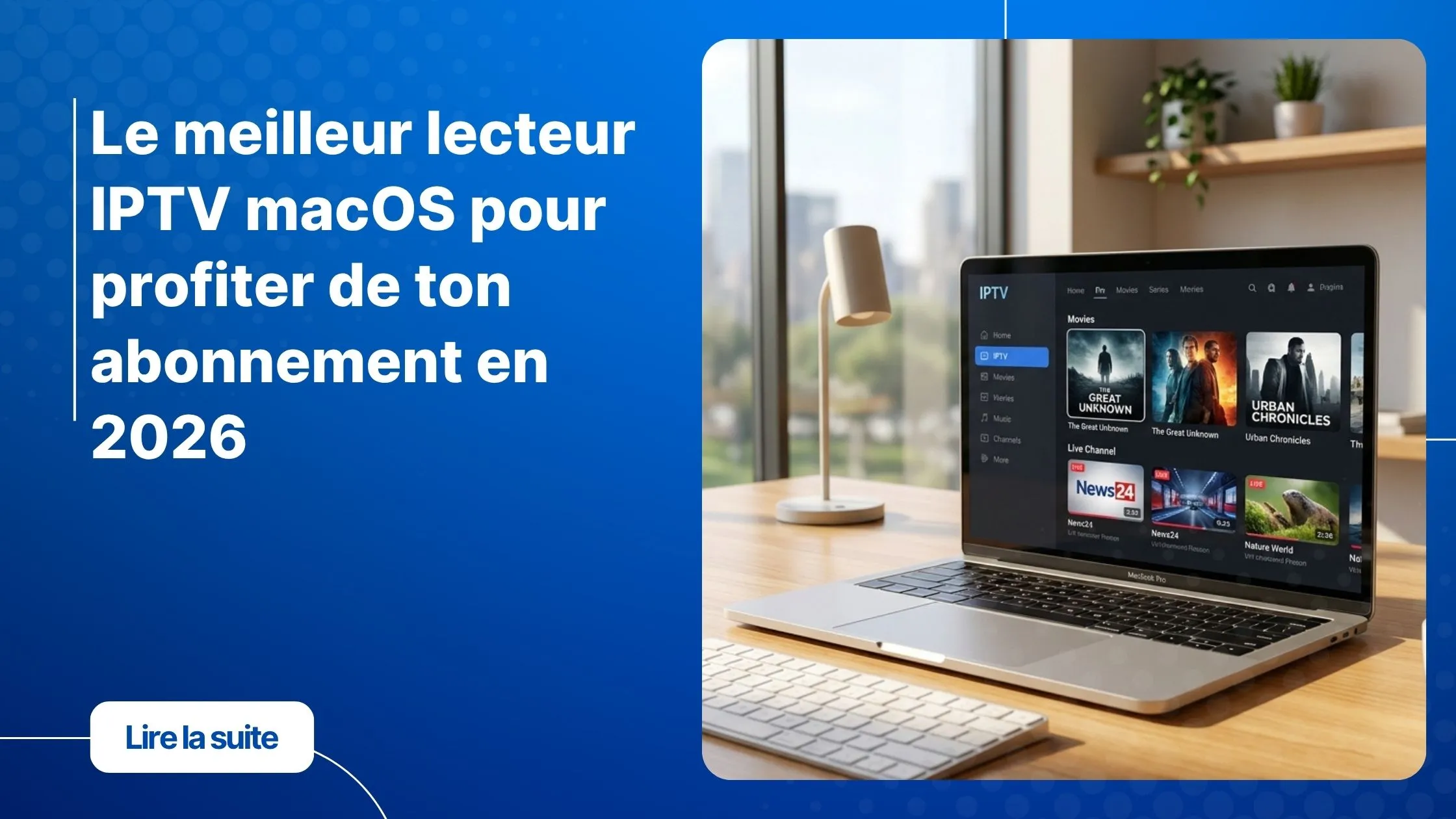 Lecteur IPTV macOS affiché sur un MacBook dans un espace de travail moderne.