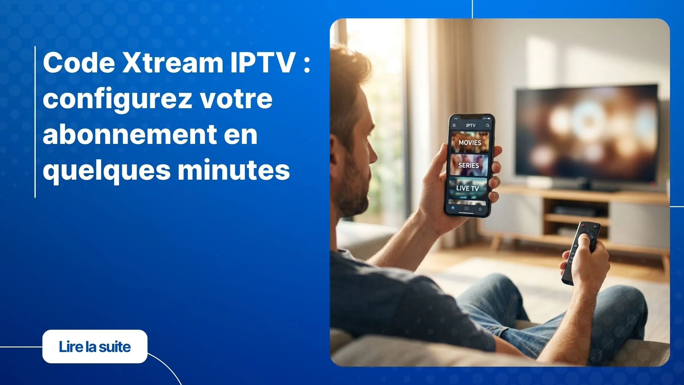 Code Xtream IPTV sur smartphone et télécommande Smart TV