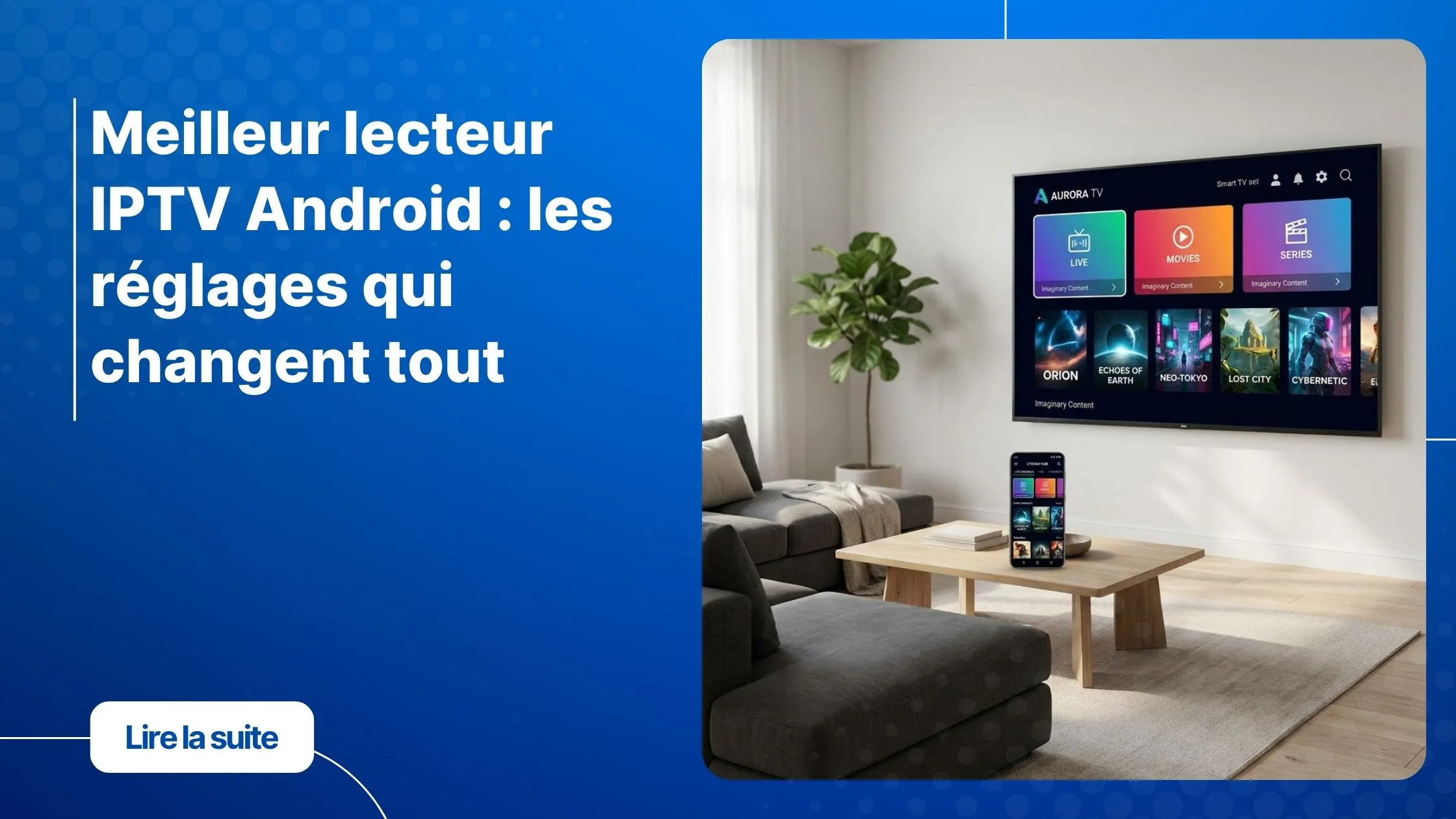 Meilleur lecteur IPTV Android sur smart TV et smartphone dans un salon moderne