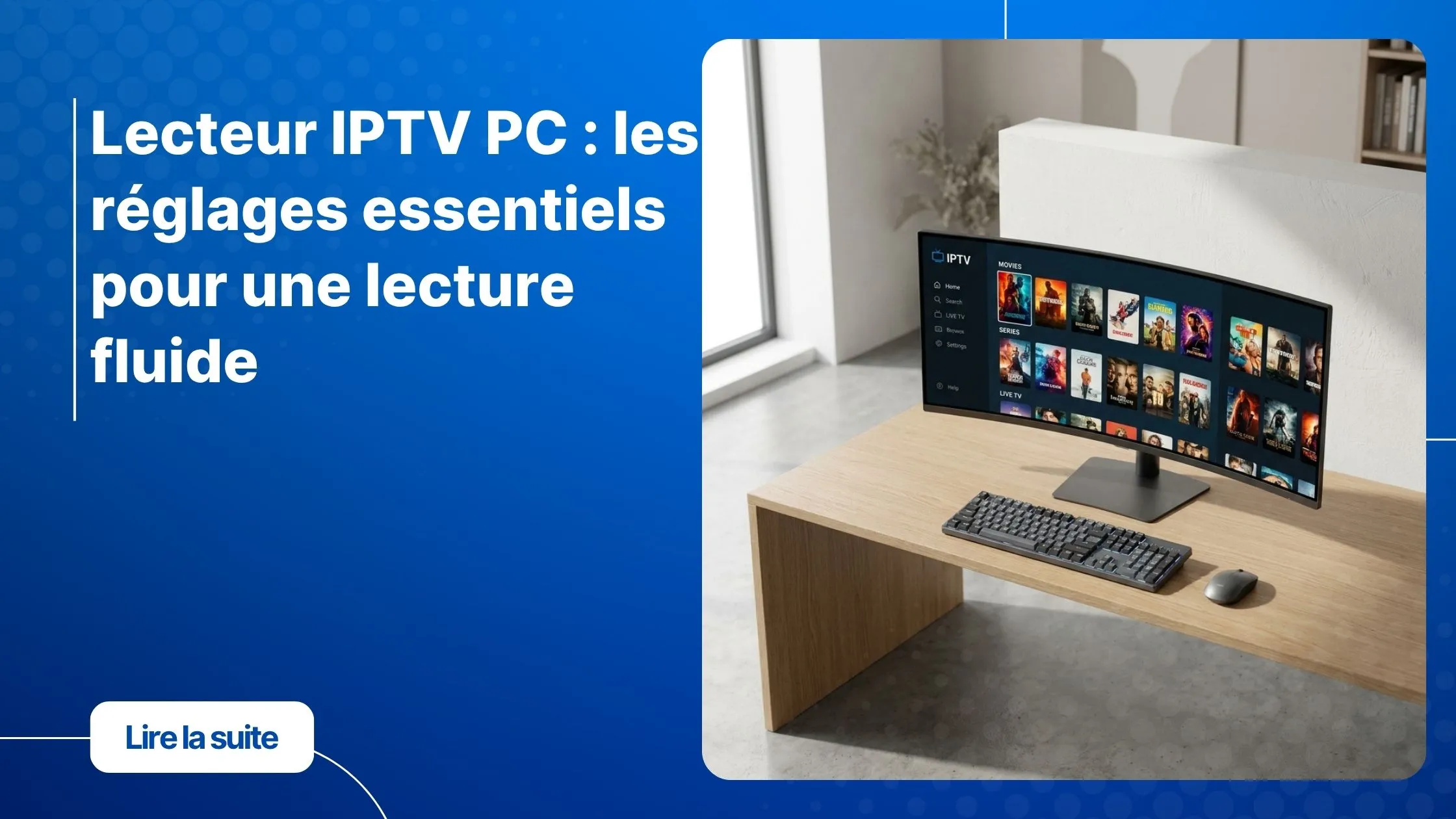 Lecteur IPTV PC ouvert sur un grand écran de bureau avec une interface fluide et moderne
