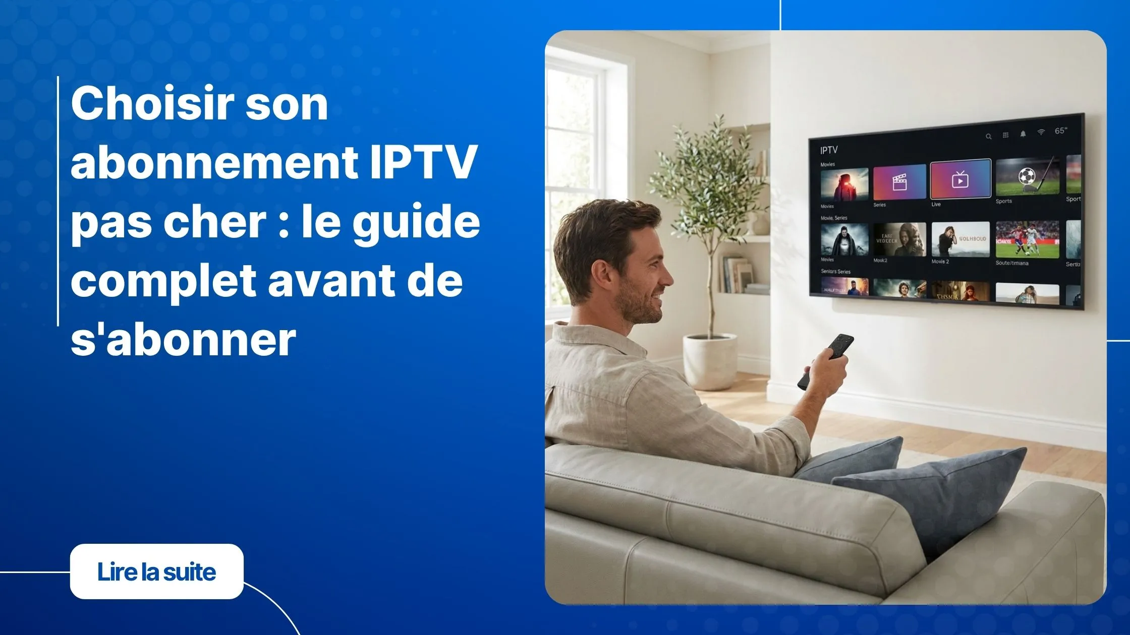 Choisir un abonnement IPTV pas cher fiable : homme installé confortablement devant sa télé connectée