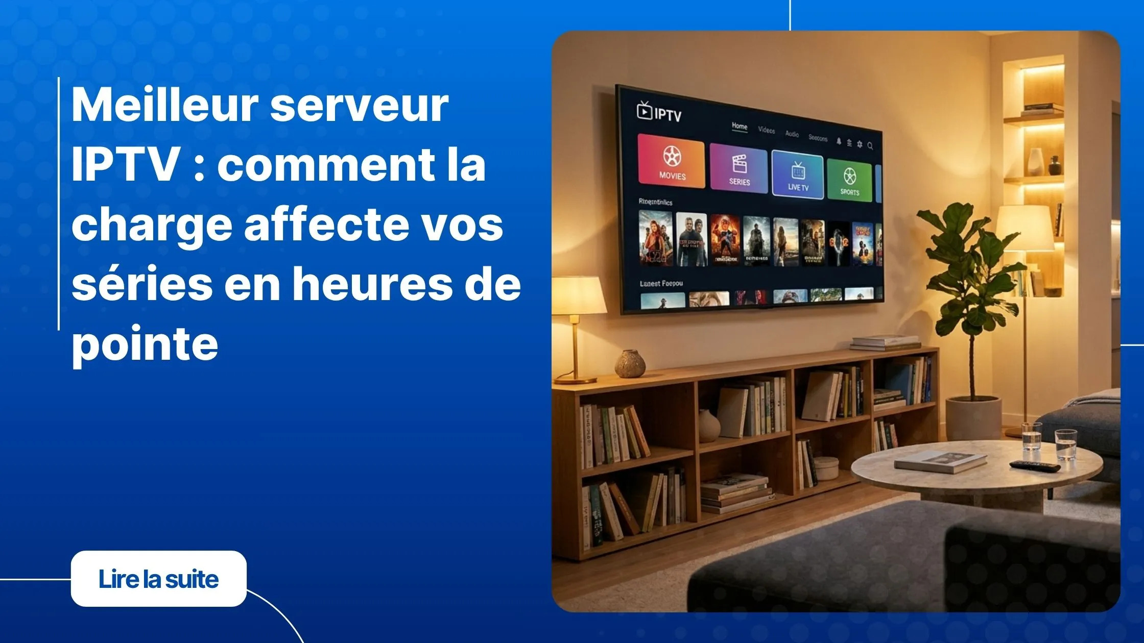 Meilleur serveur IPTV - expérience de streaming en soirée sur grand écran