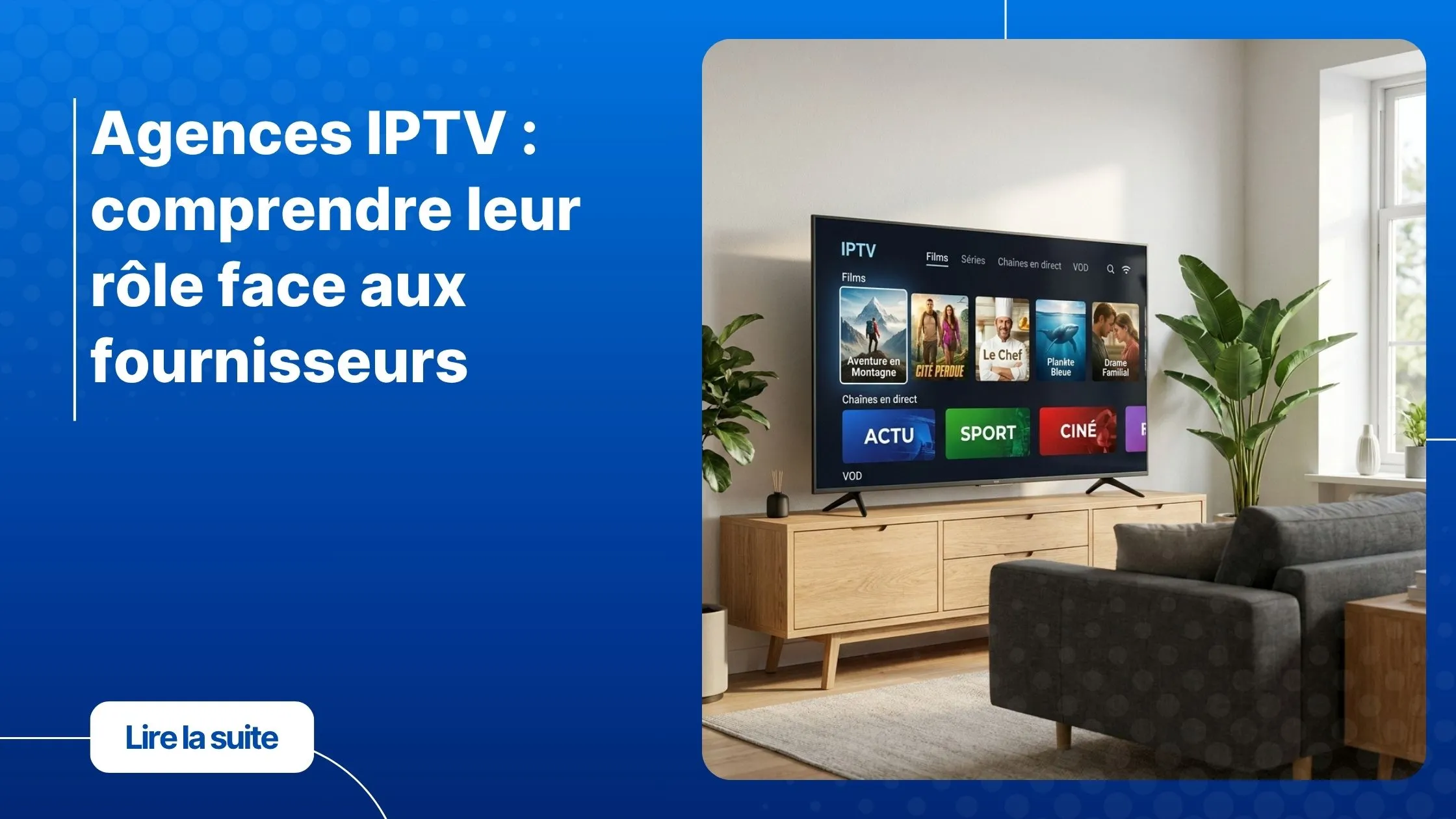 Agences IPTV - interface de streaming moderne sur Smart TV dans un salon contemporain