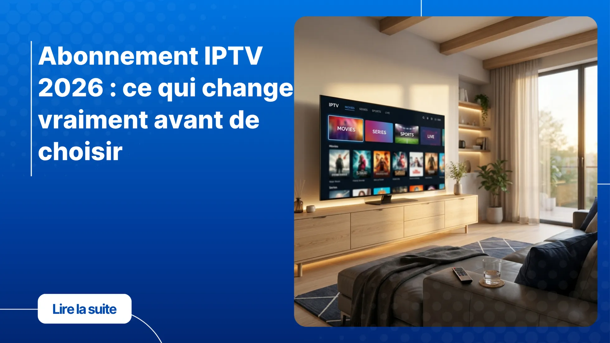 Abonnement IPTV 2026 - interface moderne sur Smart TV dans un salon contemporain