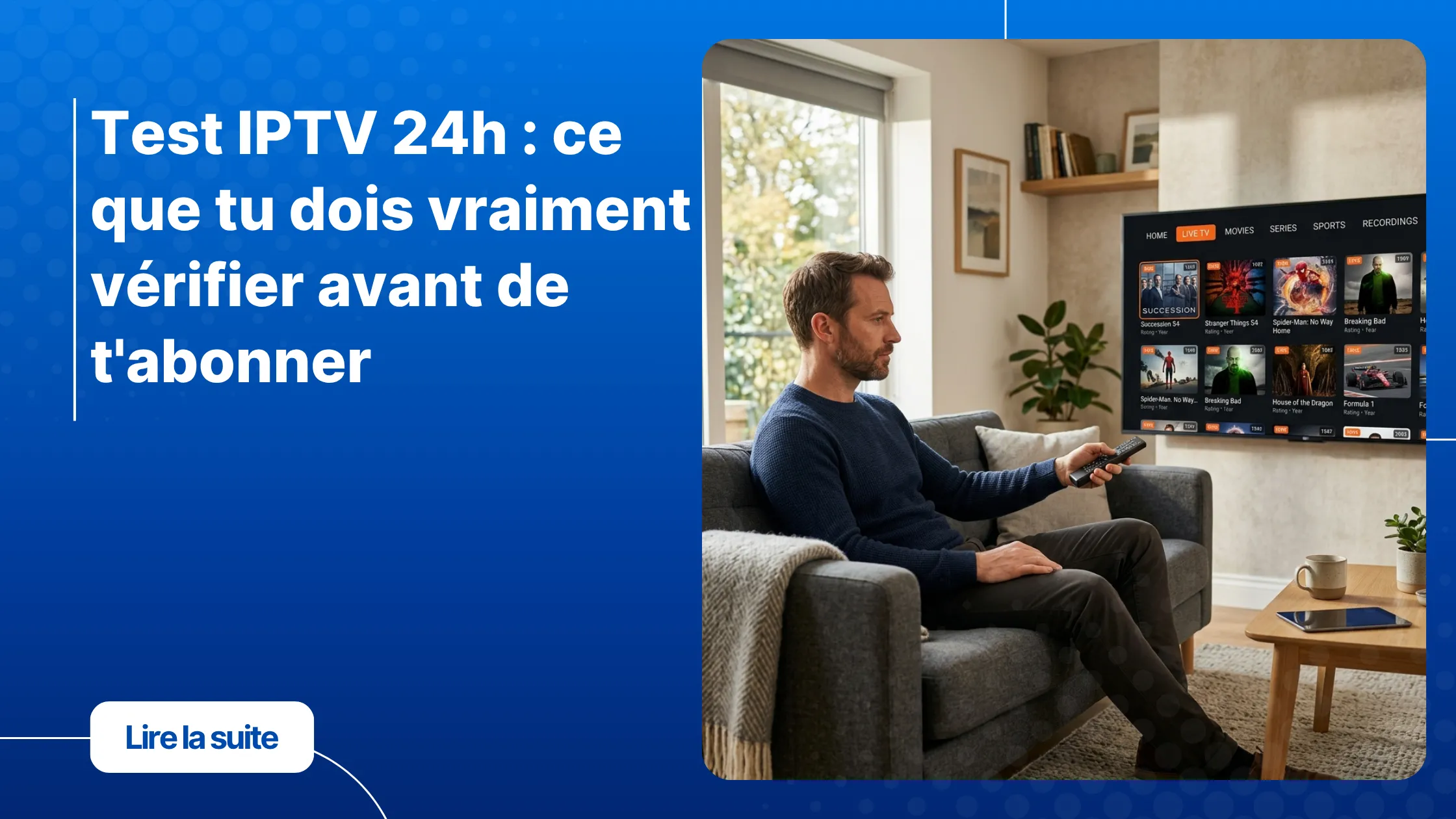 Test IPTV 24h - homme qui vérifie la qualité d'image sur sa Smart TV avant de choisir son abonnement
