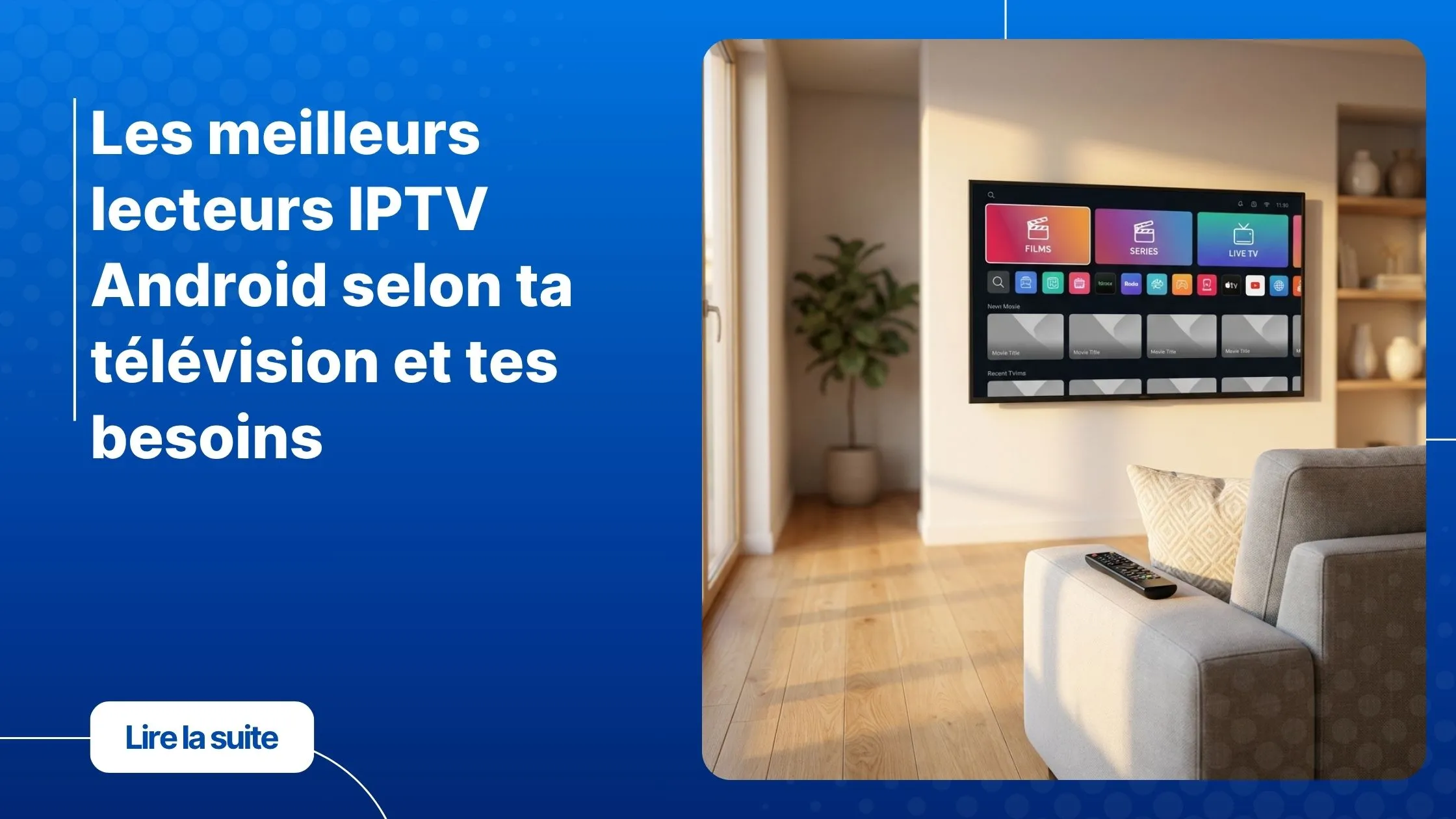 Les meilleurs lecteurs IPTV Android sur une Smart TV dans un salon moderne