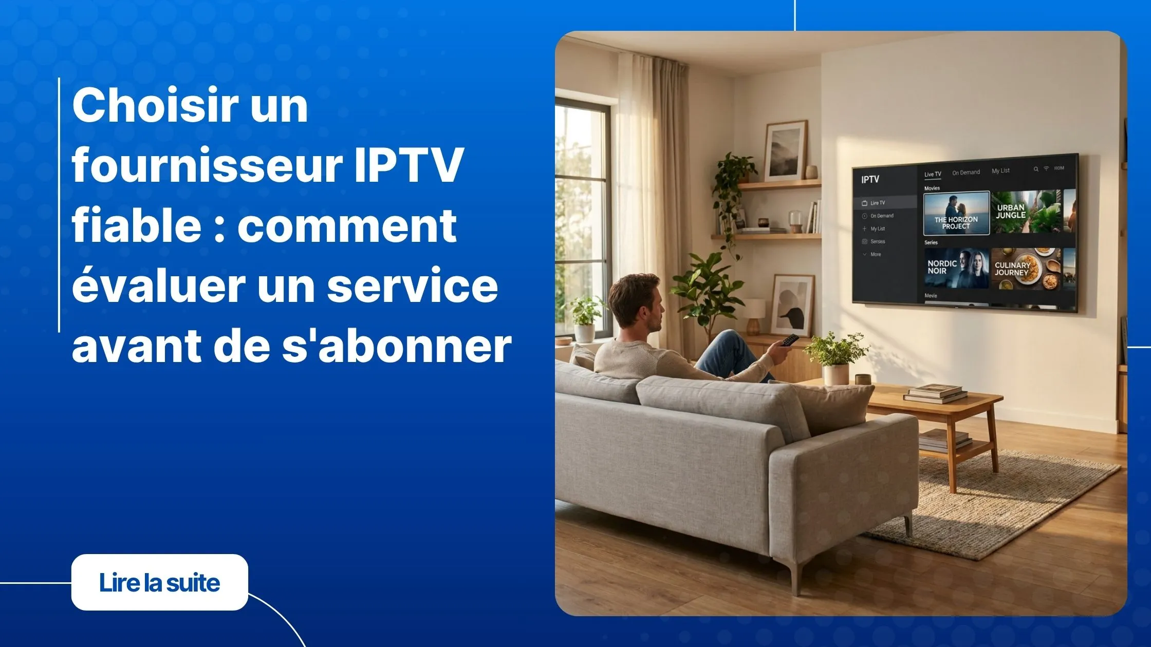 Choisir un fournisseur IPTV fiable pour profiter d'un service stable et de qualité