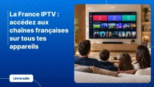 Interface IPTV affichant des chaînes françaises en direct sur un grand écran de salon