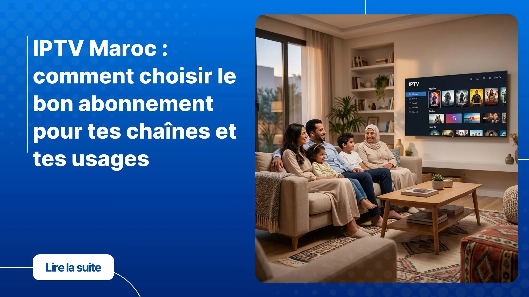 Famille marocaine regardant la télévision en ligne Maroc via un service IPTV sur leur Smart TV